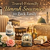 Travel-Friendly Umrah Souvenirs to Pack Easily